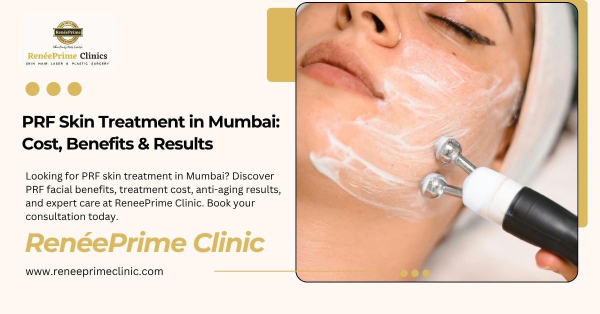 PRF Skin Treatment in Mumbai Cost, Benefits & Results